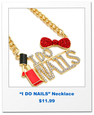 “I DO NAILS” Necklace $11.99
