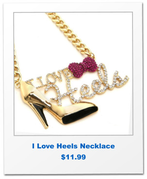 I Love Heels Necklace $11.99