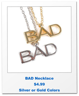 BAD Necklace $4.99 Silver or Gold Colors